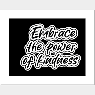 Embrace The Power Of Kindness Posters and Art